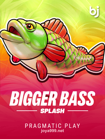 Bigger Bass Splash joya999